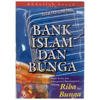 Bank Islam dan bunga : studi kritis dan interpretasi kontemporer tentang riba dan bunga / Abdullah Saeed