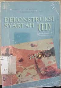 Dekonstruksi syari'ah II : Kritik konsep penjelajahan lain / Abdullah Ahmed an Naim