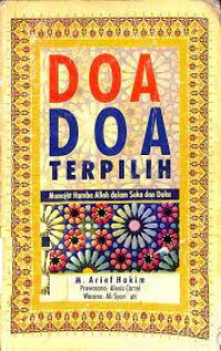 Doa-doa terpilih : munajat hamba Allah dalam suka dan duka / M. Arief Hakim; Editor: Yudho Purwoko dan M. Ni'mal Fata