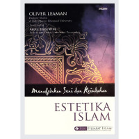 Estetika Islam : menafsirkan seni dan keindahan / Oliver Leaman, Penerjemah: Irfan Abu Bakar