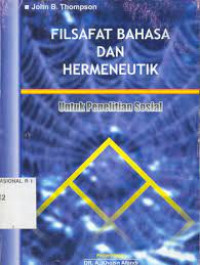 Filsafat bahasa dan hermeneutik : untuk penelitian ilmu sosialial / John B. Thompson; Alih bahasa: Abdullah Khozin Afandi