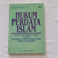Hukum perdata islam: kompetensi peradilan agama tentang perkawinan,waris, wasiat, hibah, wakaf dan shodaqah / Bahder Johan Nasution; Sri Warjiyati