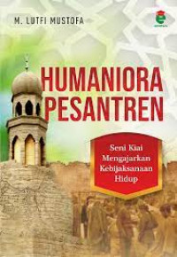 Humaniora Pesantren : Seni Mengajarkan Kebijaksanaan Hidup