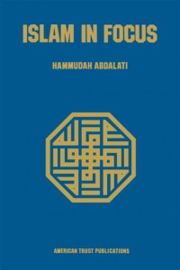 Islam in focus / Hammudah Abdalati