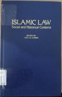 Islamic law : social and historical contexts / edited by Aziz al Azmeh