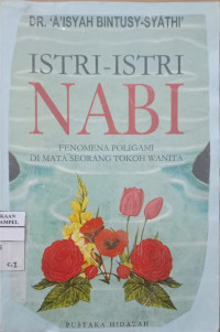 Istri-istri Nabi : fenomena poligami di mata seorang tokoh wanita / Aisyah Bintusy Syathi