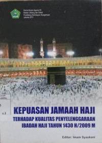 Kepuasan Jamaah Haji terhadap Kualitas Penyelenggaraan Ibadah Haji tahun 1430 h/ 2009 m