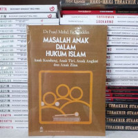 Masalah anak dalam hukum Islam : Anak kandung, anak tiri, anak angkat dan anak zina / Fuad Mohd. Fachruddin