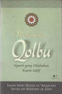 Melembutkan Qolbu : Seperti yang dilakukan kaum Salaf / Imam Ibnu Hajar alAsqalani 
 Imam an Nawami al Jawi