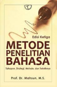 Metode penelitian bahasa : Tahapan startegi, metode, dan tekniknya / Mahsun M.S.