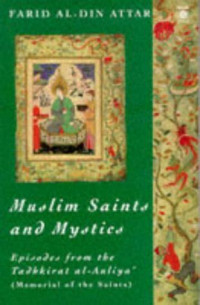 Muslim saint and mystics / Farid Al-Din Attar