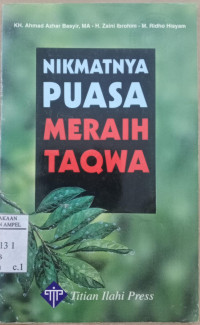 Nikmatnya puasa meraih taqwa / Ahmad Azhar Basyir