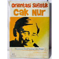 Orientasi sufistik Cak Nur : komitmen moral seorang guru bangsa / Sudriman Tebba