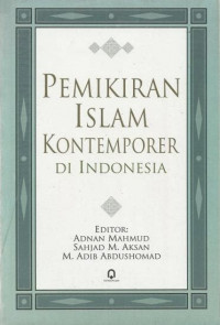 Pemikiran Islam Kontemporer di Indonesia : Editor: Adnan Mahmud, Sahjad M. Akhsan dan M. Adib Abdushomad
