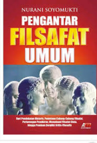 Pengantar Filsafat Umum: Dari Pendekatan Historis, Pemetaan Cabang-cabang Filsafat, Pertarungan Pemikiran, Memahami Filsafat Cinta, hingga Panduan Berfikir Kritis-Filosofis