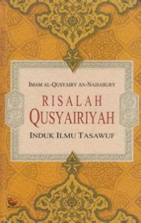 Risalah qusyairiyah: induk ilmu tasawuf / Imam al Qusyairy an Naisabury; penerjemah: Mohammad Luqman Hakiem