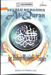 Selalu bersama al Qur'an : agar hidup menjadi 