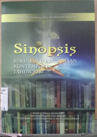 Sinopsis Buku-Buku Keagamaan Kontemporer Tahun 2010 : editor; Tim Puslitbang Lektur dan Khazanah Keagamaan