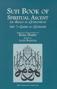 Sufi book of spiritual ascent : ar Risala al Qushayriya / Laleh Bakhtiar
