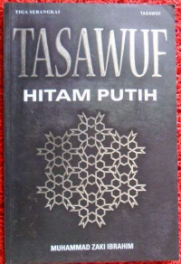 Tasawuf : hitam putih / Muhammad Zaki Ibrahim