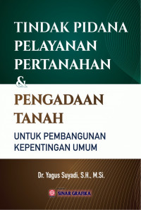 Tindak pidana pertanahan  dan pengadaan tanah untuk pembangunan kepentingan umum