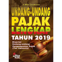 Undang-undang pajak lengkap tahun 2019 disertai undang-undang pengampunan pajak (tax amnesty)
