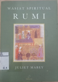 Wasiat spiritual Rumi / Juliet Marbey; Penterjemah: Ribut Wahyudi