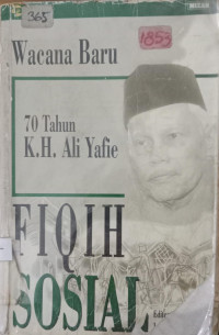 Wacana Baru Fiqih Sosial : 70 Tahun K.H. Ali Yafie / Editor: Jamal D. Rahman
