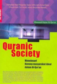 Quranic society : menelusuri konsep masyarakat ideal dalam al qur'an / Ali Nurdin