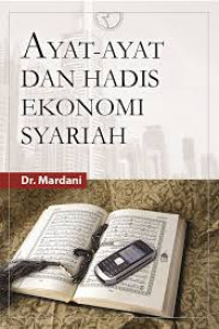 Ayat-Ayat dan Hadis Ekonomi Syariah / mardani
