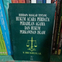 Beberapa masalah tentang hukum acara perdata peradilan agama dan hukum perkawinan Islam / M. Idris Ramulyo