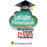 Belajar dan Pembelajaran Berorientasi Standar Proses Pendidikan
