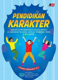 Pendidikan Karakter: Konsepsi dan implementasinya secara terpadu di lingkungan keluarga, sekolah, perguruan tinggi, dan masyarakat