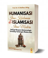 Humanisasi ilmu keislaman dan islamisasi ilmu modern