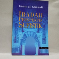 Ibadah perspektif sufistik / Imam al Ghazali; penerjemah: Roudlon