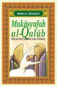 Mukasyafah al qulub : bening hati dengan ilmu tasawuf / Imam Al Ghazali