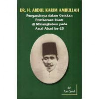 DR. H. Abdul Karim Amrullah : pengaruhnya dalam gerakan pembaruan Islam di Minangkabau pada awal abad ke-20 / Murni Djamal