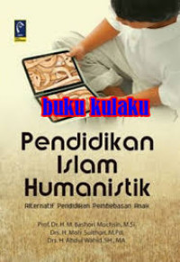Pendidikan Humanistik: Konsep, Teori, dan Aplikasi Praksis dalam Dunia Pendidikan