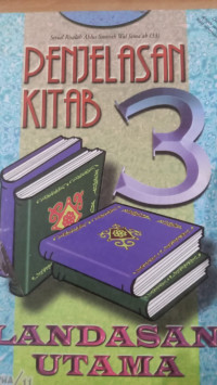 Penjelasan kitab 3 landasan Utama / Muhammad bin Shalih Utsmani