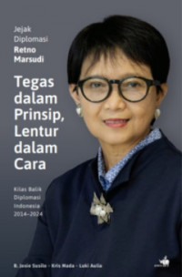 Jejak Diplomasi Retno Marsudi, tegas dalam prinsip, lentur dalam cara: kilas balik diplomasi Indonesia 2014-2024