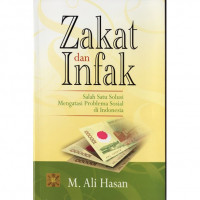 Zakat Dan Infak : Salah Satu Solusi Mengatasi Problema Sosial Di Indonesia / M.Ali Hasan